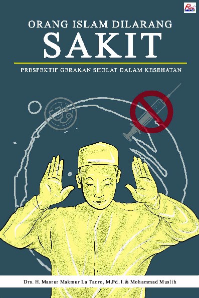 Orang Islam dilarang sakit : perspektif gerakan salat dalam kesehatan